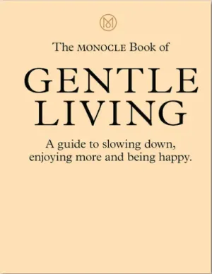 The Monocle Book of Gentle Living